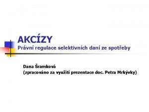 AKCZY Prvn regulace selektivnch dan ze spoteby Dana