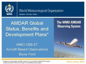 AMDAR Global Status Benefits and Development Plans WMO