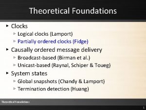 Theoretical Foundations Clocks Logical clocks Lamport Partially ordered