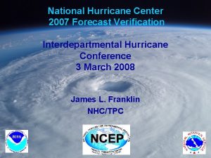 National Hurricane Center 2007 Forecast Verification Interdepartmental Hurricane