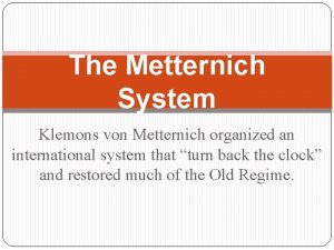 What was the metternich system