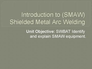 Introduction to smaw