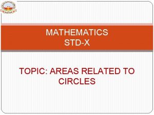 MATHEMATICS STDX TOPIC AREAS RELATED TO CIRCLES PDF