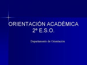 ORIENTACIN ACADMICA 2 E S O Departamento de