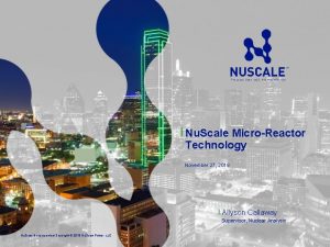 Nu Scale MicroReactor Technology November 27 2018 Allyson
