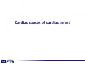 Cardiac causes of cardiac arrest Learning outcomes This