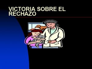 Victoria sobre el rechazo Victoria sobre el rechazo