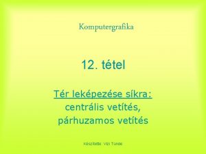 Komputergrafika 12 ttel Tr lekpezse skra centrlis vetts