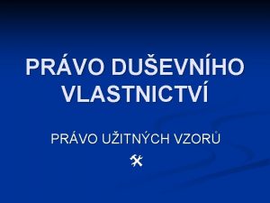 PRVO DUEVNHO VLASTNICTV PRVO UITNCH VZOR Snmky slou