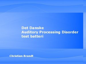 Det Danske Auditory Processing Disorder test batteri Christian