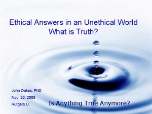 Ethical Answers in an Unethical World What is