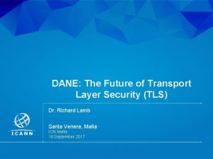 DANE The Future of Transport Layer Security TLS