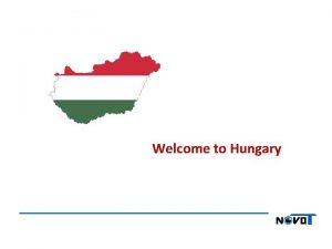 Welcome to Hungary Welcome to Hungary Welcome to