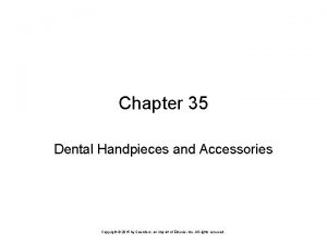 Dental handpieces and accessories