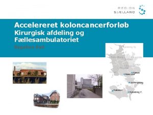 Accelereret koloncancerforlb Kirurgisk afdeling og Fllesambulatoriet Sygehus Syd