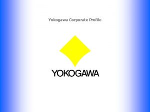 Yokogawa Corporate Profile 1 Corporate Information Company Name