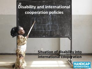 Disability and international cooperation policies Situation of disability