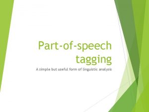 Partofspeech tagging A simple but useful form of