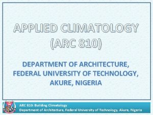 APPLIED CLIMATOLOGY ARC 810 DEPARTMENT OF ARCHITECTURE FEDERAL