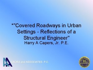 Covered Roadways in Urban Settings Reflections of a