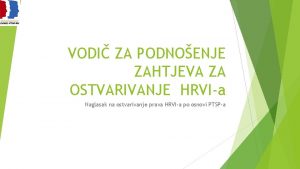 VODI ZA PODNOENJE ZAHTJEVA ZA OSTVARIVANJE HRVIa Naglasak