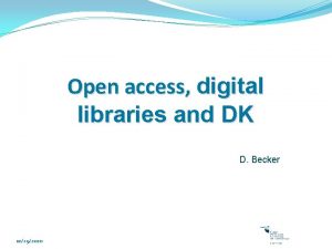 Open access digital libraries and DK D Becker