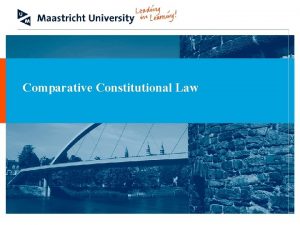 Comparative Constitutional Law Theme 2 Systems of government