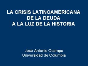 LA CRISIS LATINOAMERICANA DE LA DEUDA A LA