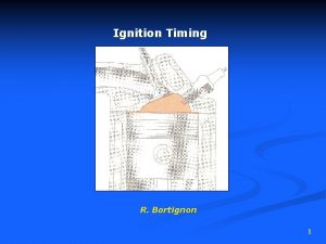Ignition Timing R Bortignon 1 What is Ignition