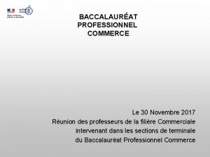 BACCALAURAT PROFESSIONNEL COMMERCE Le 30 Novembre 2017 Runion