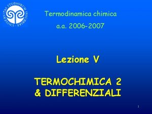 Termodinamica chimica a a 2006 2007 Lezione V