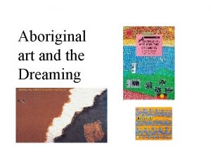 Aboriginal art and the Dreaming Plan for today