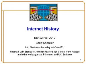 Internet History EE 122 Fall 2012 Scott Shenker