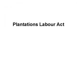 Plantations Labour Act Statistics Enacted in the year