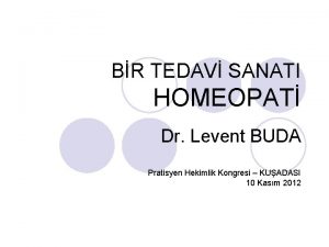 BR TEDAV SANATI HOMEOPAT Dr Levent BUDA Pratisyen