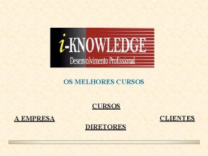 OS MELHORES CURSOS CLIENTES A EMPRESA DIRETORES A