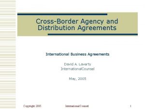 CrossBorder Agency and Distribution Agreements International Business Agreements CrossBorder Agency and Distribution Agreements International Business Agreements