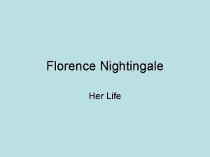 Florence Nightingale Her Life Florence Nightingale What work
