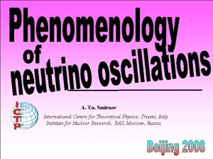 A Yu Smirnov International Centre for Theoretical Physics A Yu Smirnov International Centre for Theoretical Physics