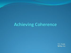 Achieving Coherence T C Norris Spring 2013 Definitions