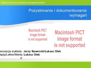 Zaawansowana inynieria oprogramowania Pozyskiwanie i dokumentowanie wymaga oncepcja