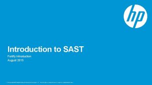 Introduction to SAST Fortify Introduction August 2015 1