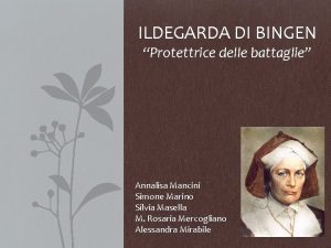 ILDEGARDA DI BINGEN Protettrice delle battaglie Annalisa Mancini