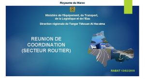 Royaume du Maroc Ministre de lEquipement du Transport