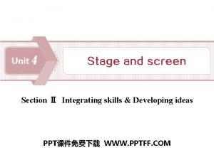 Section Integrating skills Developing ideas PPT WWW PPTFF