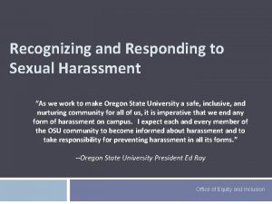 Recognizing and Responding to Sexual Harassment As we