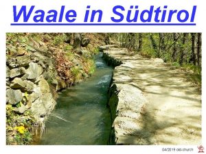 Waale in Sdtirol 042019 oldchurch Ein Waal ist