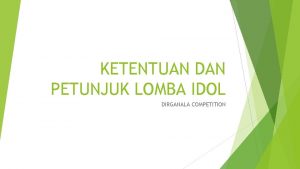 KETENTUAN DAN PETUNJUK LOMBA IDOL DIRGANALA COMPETITION 1