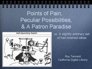 Points of Pain Peculiar Possibilities A Patron Paradise