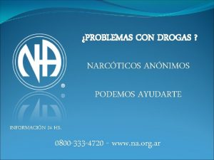 PROBLEMAS CON DROGAS NARCTICOS ANNIMOS PODEMOS AYUDARTE INFORMACIN